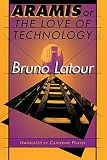 Latour, Bruno: Aramis or the Love of Technology Latour, Bruno: Aramis or the Love of Technology