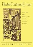 Dreyfus, Laurence: Bach's Continuo Group: Players and Practices in His Vocal Works Dreyfus, Laurence: Bach's Continuo Group: Players and Practices in His Vocal Works