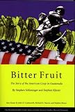 Bitter Fruit: The Story of the American Coup in Guatemala (0674075900) by Kinzer, Stephen Kinzer, Stephen: Bitter Fruit: The Story of the American Coup in Guatemala