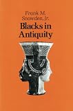 Snowden, Frank M.: Blacks in Antiquity: Ethiopians in the Greco-Roman Experience Snowden, Frank M.: Blacks in Antiquity: Ethiopians in the Greco-Roman Experience