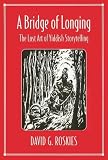 Roskies, David G.: A Bridge of Longing: The Lost Art of Yiddish Storytelling