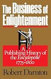 Darnton, Robert: Business of Enlightenment: A Publishing History of the Encyclopedie 1775-1800 Darnton, Robert: Business of Enlightenment: A Publishing History of the Encyclopedie 1775-1800