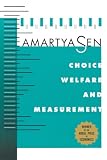 Sen, Amartya K.: Choice, Welfare and Measurement Sen, Amartya K.: Choice, Welfare and Measurement