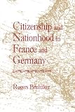 Brubaker, Rogers: Citizenship and Nationhood in France and Germany