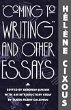 Cixous, Helene: "Coming to Writing" and Other Essays Cixous, Helene: "Coming to Writing" and Other Essays