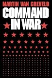 Van Creveld, Martin: Command in War Van Creveld, Martin: Command in War