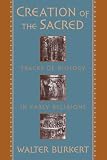 Burkert, Walter: Creation of the Sacred: Tracks of Biology in Early Religions