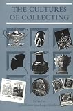 Cardinal, Roger: The Cultures of Collecting Cardinal, Roger: The Cultures of Collecting