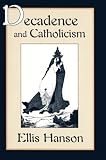 Hanson, Ellis: Decadence and Catholicism Hanson, Ellis: Decadence and Catholicism