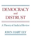 Ely, John: Democracy and Distrust
