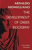 Momigliano, Arnaldo: The Development of Greek Biography Momigliano, Arnaldo: The Development of Greek Biography