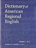 Cassidy, Frederic Gomes: Dictionary of American Regional English: A-C Cassidy, Frederic Gomes: Dictionary of American Regional English: A-C