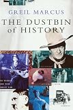 Marcus, Greil: The Dustbin of History