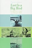 Gladwin, Thomas: East Is a Big Bird; Navigation and Logic on Puluwat Atoll. Gladwin, Thomas: East Is a Big Bird; Navigation and Logic on Puluwat Atoll.