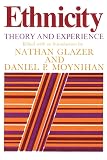 Glazer, Nathan: Ethnicity: Theory and Experience Glazer, Nathan: Ethnicity: Theory and Experience