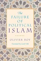 The Failure of Political Islam by Olivier&hellip;