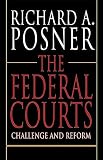 Posner, Richard A.: Federal Courts: Challenge and Reform Posner, Richard A.: Federal Courts: Challenge and Reform