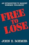 Roemer, John E.: Free to Lose: An Introduction to Marxist Economic Philosophy