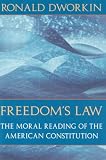 Dworkin, Ronald William: Freedom's Law: The Moral Reading of the American Constitution