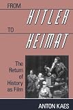 Kaes, Anton: From Hitler to Heimat: The Return of History As Film
