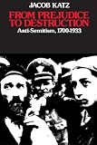 Katz, Jacob: From Prejudice to Destruction: Antisemitism