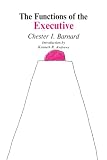 Barnard, Chester Irving: The Functions of the Executive Barnard, Chester Irving: The Functions of the Executive