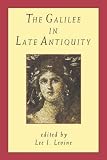 Levine, Lee I.: Galilee in Late Antiquity Levine, Lee I.: Galilee in Late Antiquity