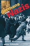 Fritzsche, Peter: Germans into Nazis Fritzsche, Peter: Germans into Nazis