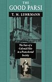 Luhrmann, T. M.: The Good Parsi: The Fate of a Colonial Elite in a Postcolonial Society
