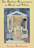 Hutchinson, George: The Harlem Renaissance in Black and White Hutchinson, George: The Harlem Renaissance in Black and White