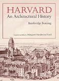 Bunting, Bainbridge: Harvard: An Architectural History