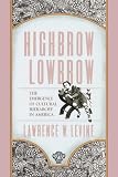 Levine, Lawrence: Highbrow/Lowbrow: The Emergence of Cultural Hierarchy in America