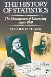 Stigler, Stephen M.: The History of Statistics: The Measurement of Uncertainty Before 1900 Stigler, Stephen M.: The History of Statistics: The Measurement of Uncertainty Before 1900