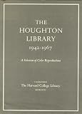 Harvard University: The Houghton Library 1942-1967: A Selection Of Books And Manuscripts In The Harvard Collection Harvard University: The Houghton Library 1942-1967: A Selection Of Books And Manuscripts In The Harvard Collection