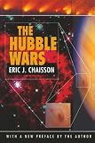Chaisson, Eric J.: The Hubble Wars: Astrophysics Meets Astropolitics in the Two-Billion-Dollar Struggle over the Hubble Space Telescope
