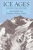 Imbrie, John: Ice Ages: Solving the Mystery