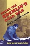 Pleshakov, Constantine: Inside the Kremlin's Cold War: From Stalin to Khrushchev Pleshakov, Constantine: Inside the Kremlin's Cold War: From Stalin to Khrushchev