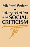 Walzer, Michael: Interpretation and Social Criticism Walzer, Michael: Interpretation and Social Criticism