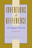 Gasche, Rodolphe: Inventions of Difference: On Jacques Derrida Gasche, Rodolphe: Inventions of Difference: On Jacques Derrida