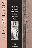 Schafer, Peter: Judeophobia: Attitudes Toward the Jews in the Ancient World