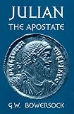 Bowersock, Glen Warren: Julian the Apostate Bowersock, Glen Warren: Julian the Apostate