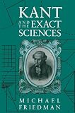 Friedman, Michael: Kant and the Exact Sciences