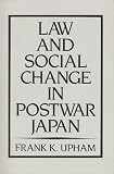 Upham, Frank K.: Law and Social Change in Postwar Japan Upham, Frank K.: Law and Social Change in Postwar Japan