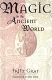 Graf, Fritz: Magic in the Ancient World Graf, Fritz: Magic in the Ancient World