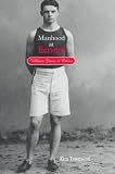 Townsend, Kim: Manhood at Harvard: William James and Others Townsend, Kim: Manhood at Harvard: William James and Others