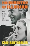 Rentschler, Eric: The Ministry of Illusion: Nazi Cinema and Its Afterlife