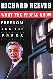 Reeves, Richard: What the People Know: Freedom and the Press