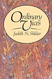 Ordinary Vices (0674641760) by Shklar, Judith N. Shklar, Judith N.: Ordinary Vices