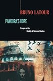 Latour, Bruno: Pandora's Hope: Essays on the Reality of Science Studies Latour, Bruno: Pandora's Hope: Essays on the Reality of Science Studies