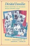 Cherlin, Andrew J.: Divided Families: What Happens to Children When Parents Part Cherlin, Andrew J.: Divided Families: What Happens to Children When Parents Part
